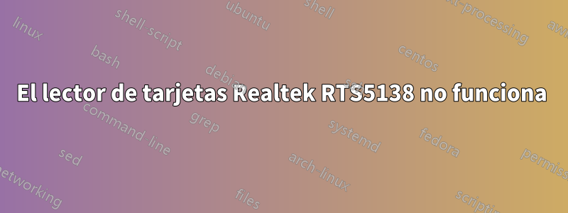 El lector de tarjetas Realtek RTS5138 no funciona