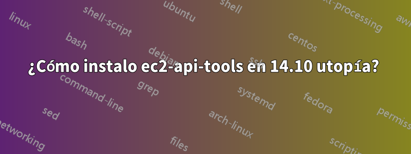 ¿Cómo instalo ec2-api-tools en 14.10 utopía?