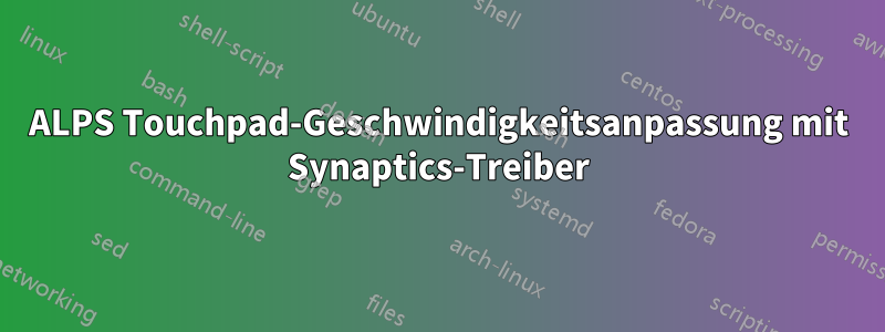 ALPS Touchpad-Geschwindigkeitsanpassung mit Synaptics-Treiber