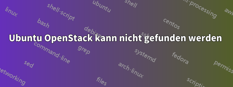 Ubuntu OpenStack kann nicht gefunden werden