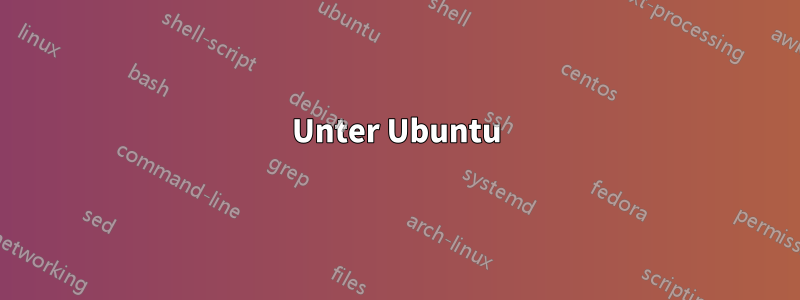 Unter Ubuntu