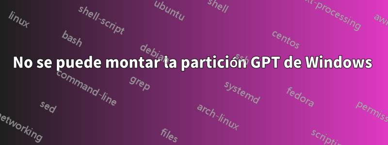 No se puede montar la partición GPT de Windows
