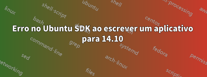 Erro no Ubuntu SDK ao escrever um aplicativo para 14.10