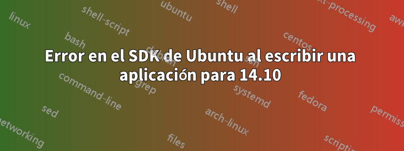 Error en el SDK de Ubuntu al escribir una aplicación para 14.10