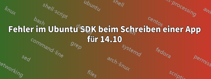 Fehler im Ubuntu SDK beim Schreiben einer App für 14.10