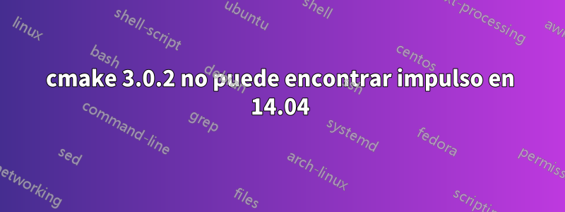 cmake 3.0.2 no puede encontrar impulso en 14.04