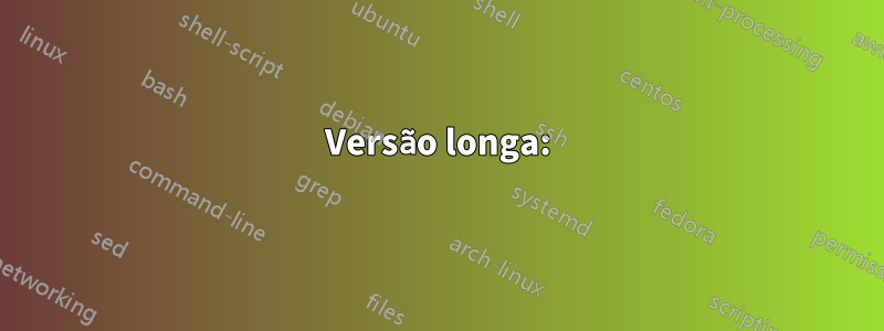 Versão longa: