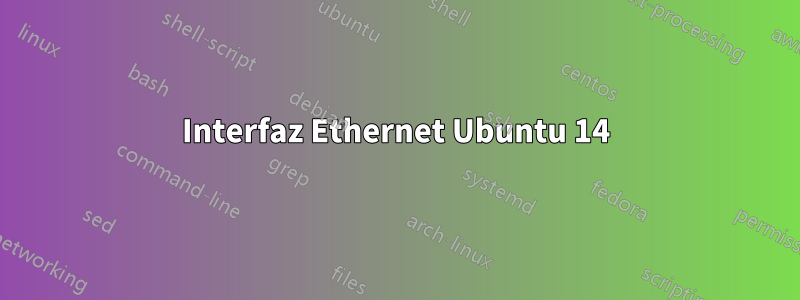 Interfaz Ethernet Ubuntu 14