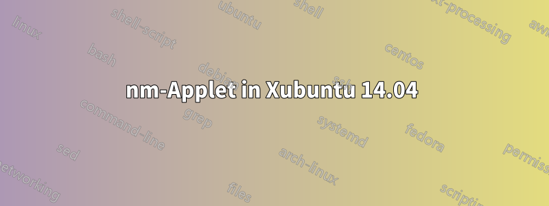 nm-Applet in Xubuntu 14.04