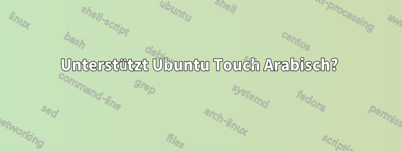 Unterstützt Ubuntu Touch Arabisch?