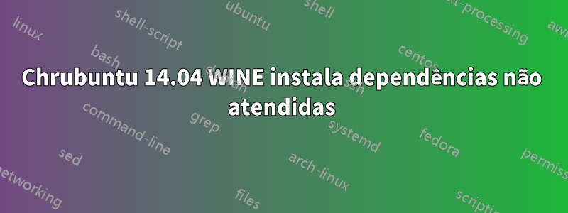 Chrubuntu 14.04 WINE instala dependências não atendidas