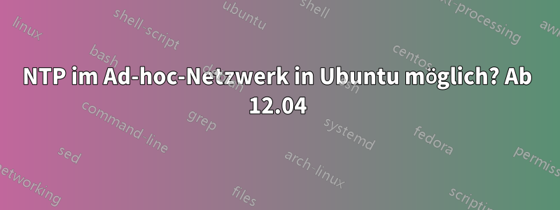NTP im Ad-hoc-Netzwerk in Ubuntu möglich? Ab 12.04