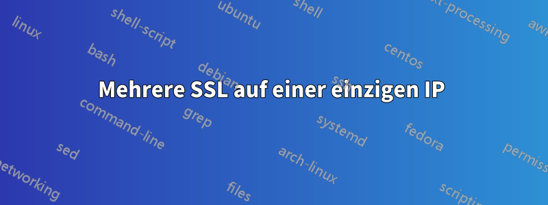 Mehrere SSL auf einer einzigen IP