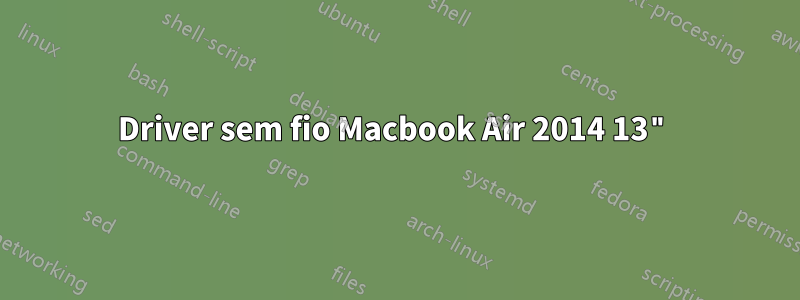 Driver sem fio Macbook Air 2014 13"