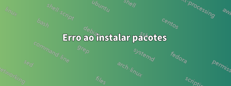 Erro ao instalar pacotes