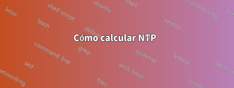 Cómo calcular NTP 