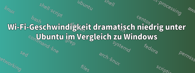 Wi-Fi-Geschwindigkeit dramatisch niedrig unter Ubuntu im Vergleich zu Windows