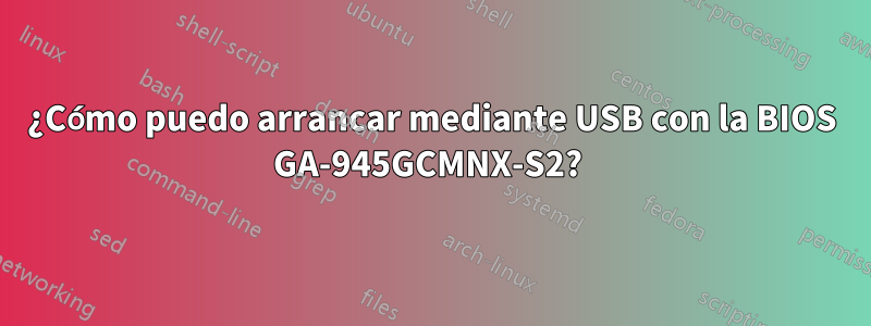¿Cómo puedo arrancar mediante USB con la BIOS GA-945GCMNX-S2? 