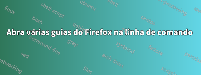 Abra várias guias do Firefox na linha de comando