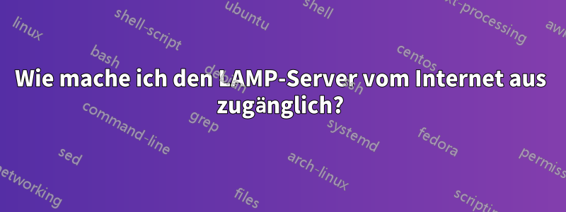 Wie mache ich den LAMP-Server vom Internet aus zugänglich?