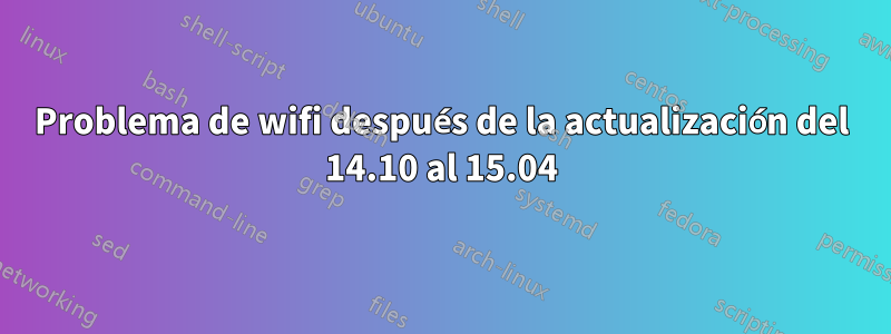 Problema de wifi después de la actualización del 14.10 al 15.04