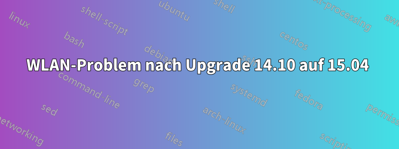 WLAN-Problem nach Upgrade 14.10 auf 15.04