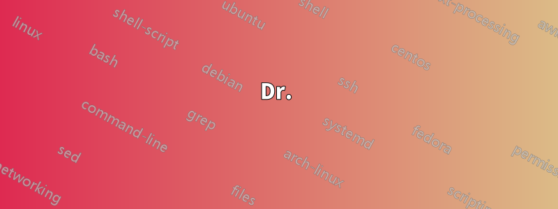 Dr.