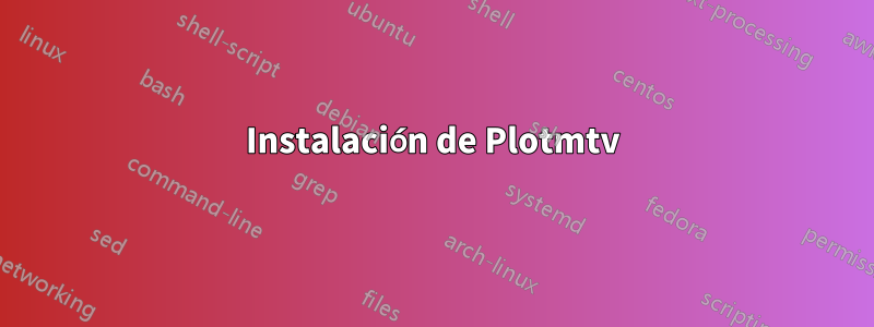 Instalación de Plotmtv