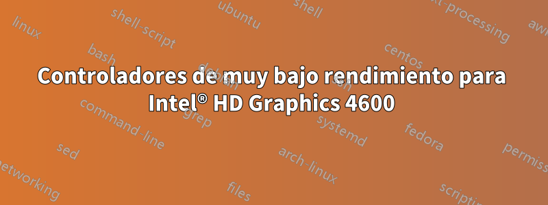 Controladores de muy bajo rendimiento para Intel® HD Graphics 4600