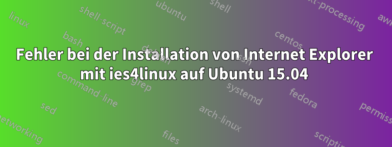 Fehler bei der Installation von Internet Explorer mit ies4linux auf Ubuntu 15.04