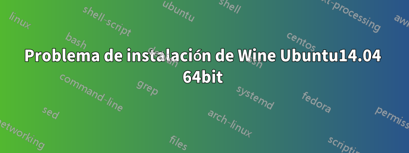 Problema de instalación de Wine Ubuntu14.04 64bit