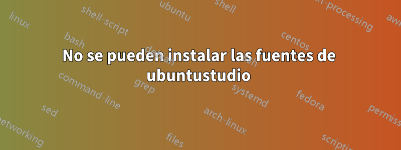 No se pueden instalar las fuentes de ubuntustudio