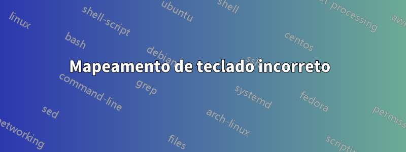 Mapeamento de teclado incorreto 