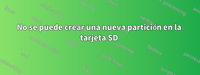 No se puede crear una nueva partición en la tarjeta SD