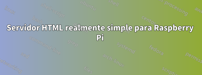 Servidor HTML realmente simple para Raspberry Pi