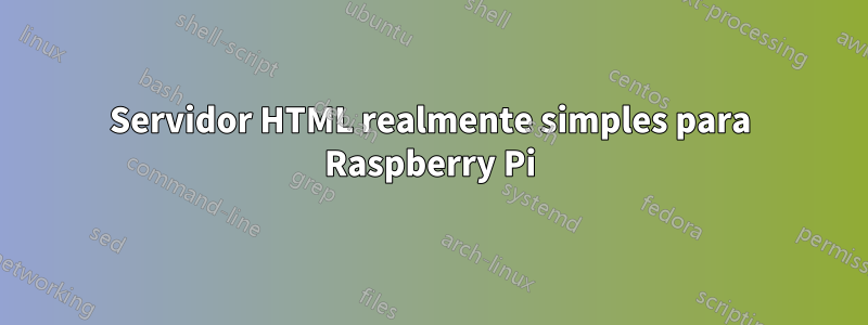 Servidor HTML realmente simples para Raspberry Pi