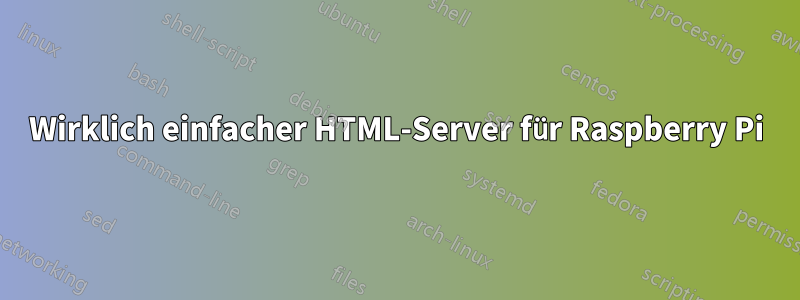 Wirklich einfacher HTML-Server für Raspberry Pi