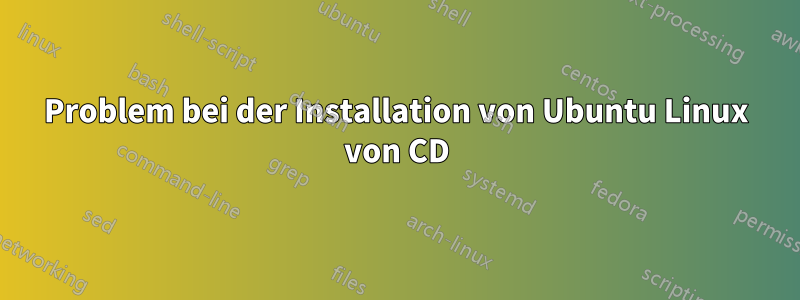 Problem bei der Installation von Ubuntu Linux von CD