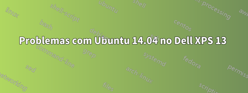 Problemas com Ubuntu 14.04 no Dell XPS 13