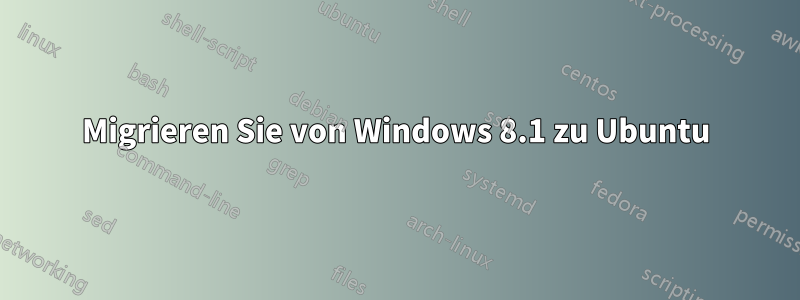 Migrieren Sie von Windows 8.1 zu Ubuntu