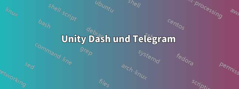 Unity Dash und Telegram