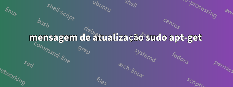 mensagem de atualização sudo apt-get