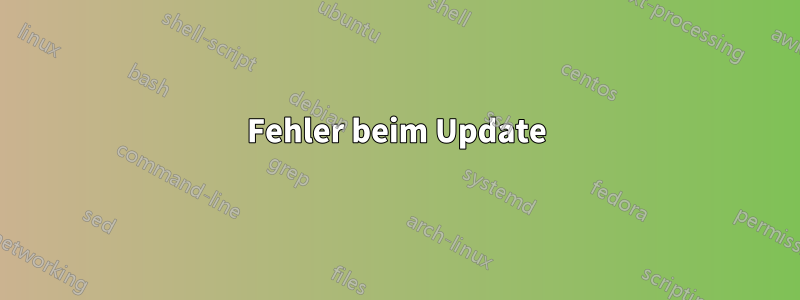 Fehler beim Update