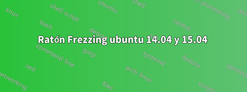 Ratón Frezzing ubuntu 14.04 y 15.04