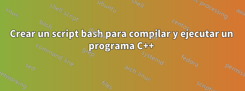 Crear un script bash para compilar y ejecutar un programa C++