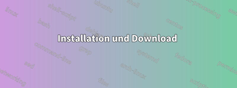 Installation und Download