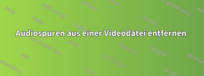 Audiospuren aus einer Videodatei entfernen