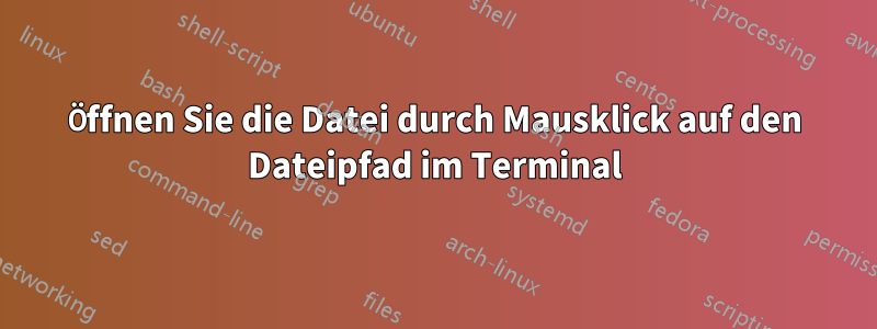 Öffnen Sie die Datei durch Mausklick auf den Dateipfad im Terminal