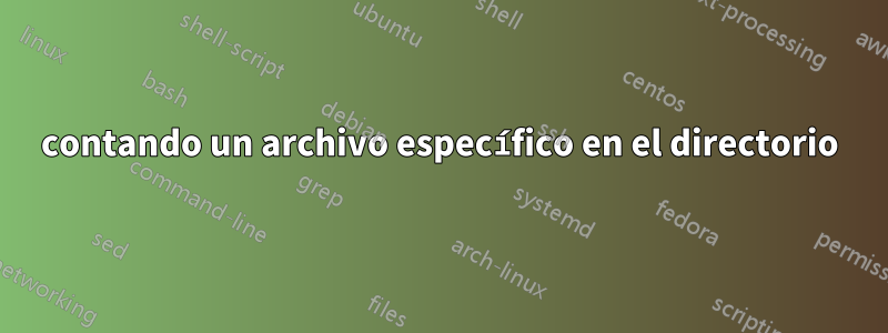 contando un archivo específico en el directorio