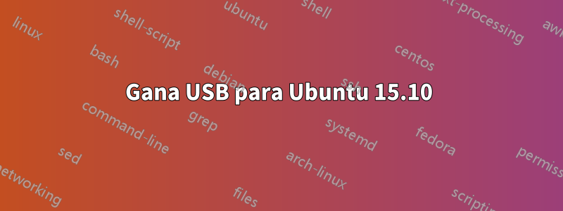 Gana USB para Ubuntu 15.10